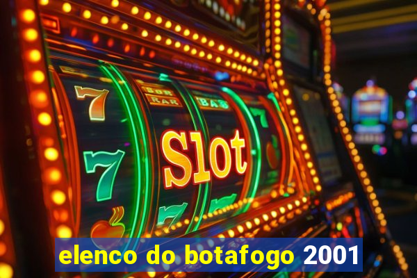 elenco do botafogo 2001